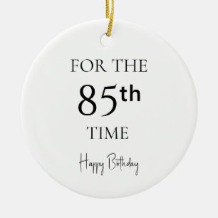 For The 85th Time Happy Birthday Ceramic Tree Decoration