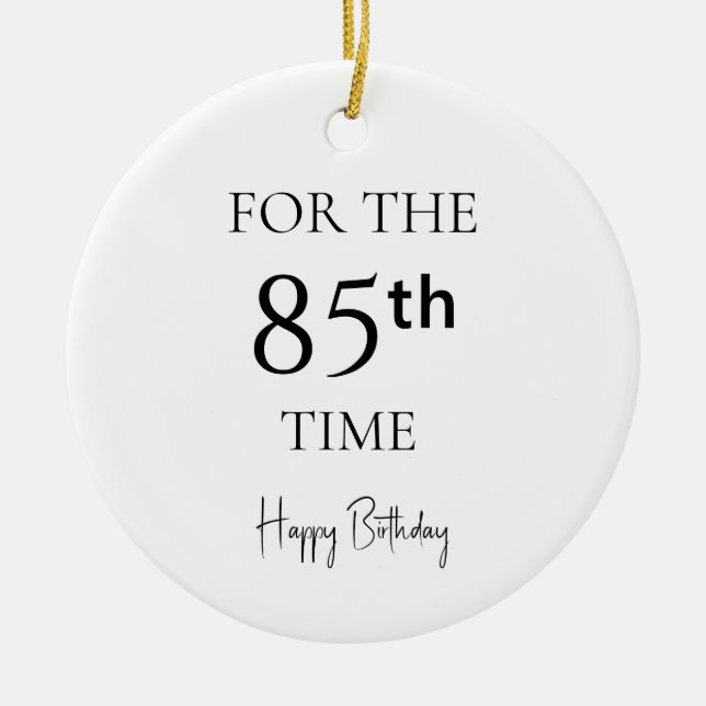 For The 85th Time Happy Birthday Ceramic Tree Decoration (Front)