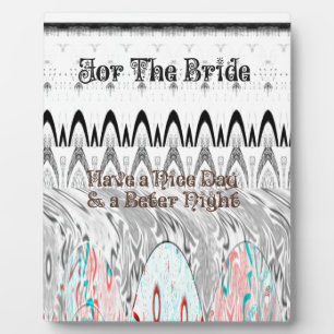 For the Bride White and Black Edgy design Plaque
