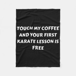 For The Coffee Lover And Enjoys Karate. No Touch T Fleece Blanket