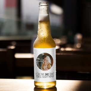 For the Dad That Fixes Everything"  Beer Bottle Label