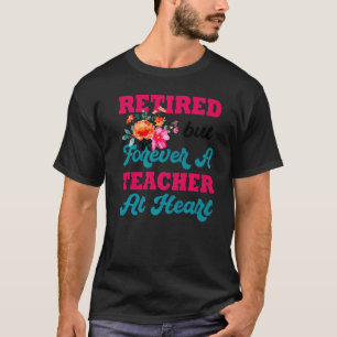 For The Educators Retired But Forever A Teacher At T-Shirt
