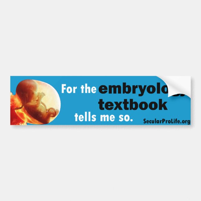 For the Embryology Textbook tells me so... Bumper Sticker (Front)