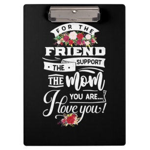 For The Friends I Love You Clipboard