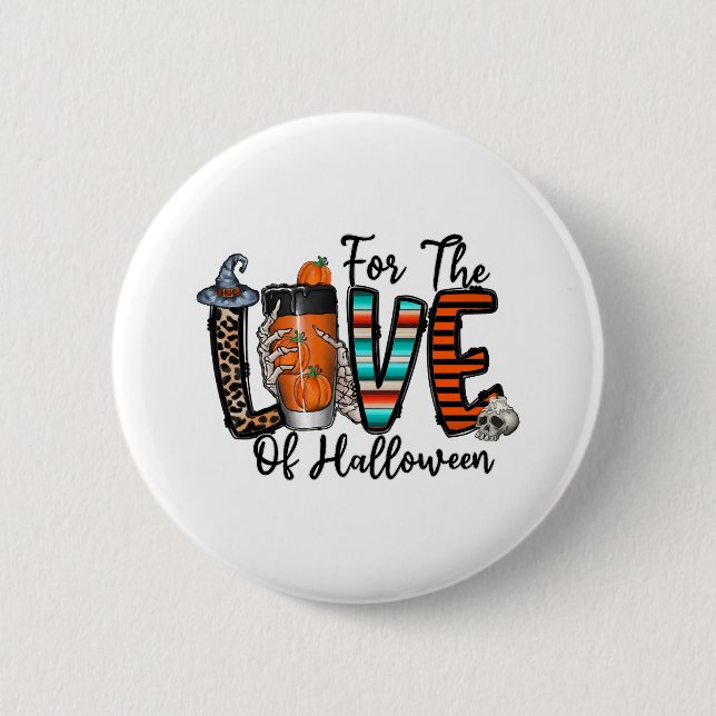 For The Love Of Halloween   6 Cm Round Badge (Front)