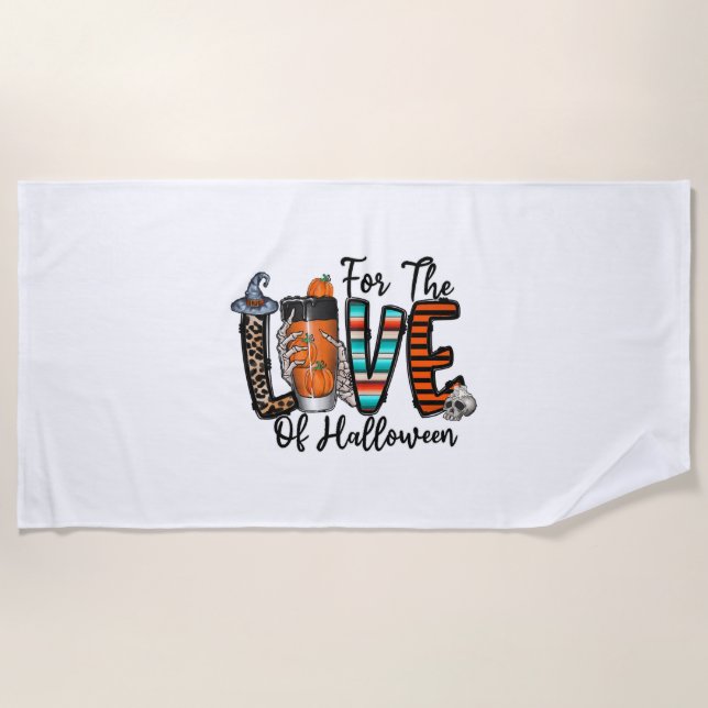 For The Love Of Halloween   Beach Towel (Front)