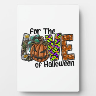 For The Love Of Halloween Plaque