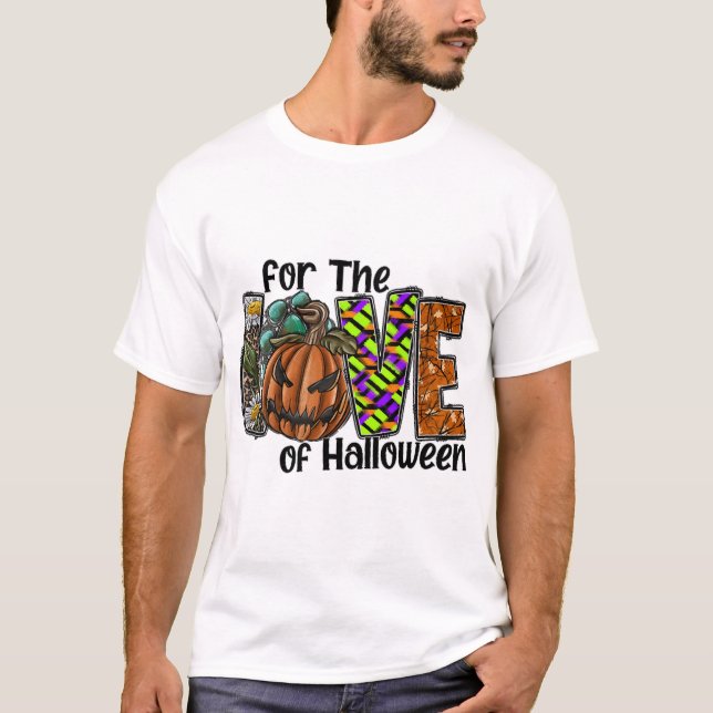 For The Love Of Halloween T-Shirt (Front)