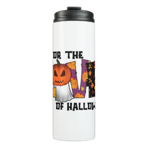 For the Love of Halloween  Thermal Tumbler