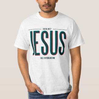 For The Love of Jesus T-Shirt