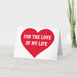 For The Love Of My Life Valentine Greeting Cards