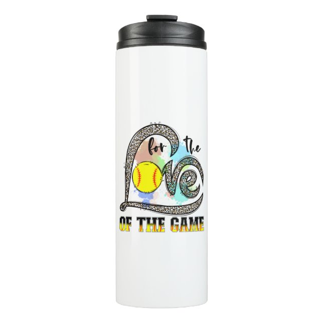 For The Love Of The Game Softball, Softball Gift Thermal Tumbler (Front)