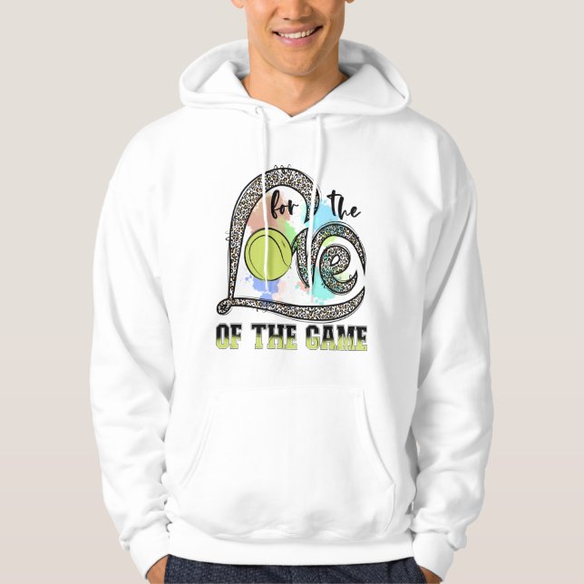 For The Love Of The Game Tennis, Tennis Gift Hoodie (Front)