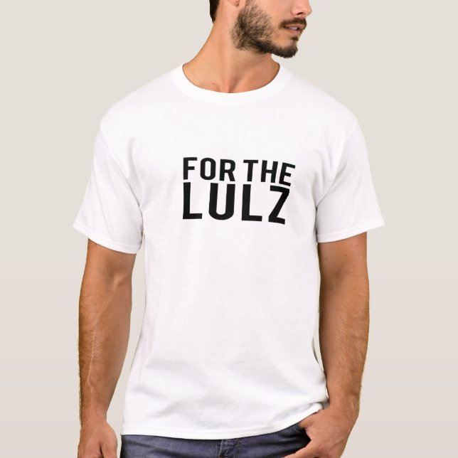 For the Lulz T-Shirt (Front)