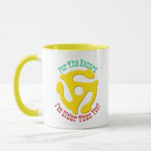 FOR THE RECORD I'M OLDER by Jeff Willis Art Mug