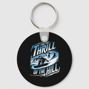 For The Thrill Of The Hill Snowboarding Winter Sno Key Ring