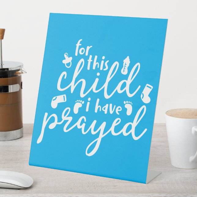 For This Child I Have Prayed Pedestal Sign (In SItu)