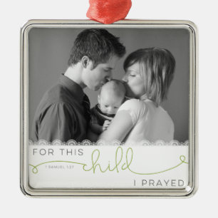 For this Child I Prayed - 1 Samuel 1:27 Metal Orna Tree Decoration