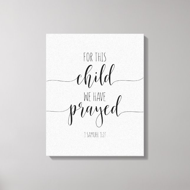 For This Child We Have Prayed, 1 Samuel 1:27 Canvas Print (Front)