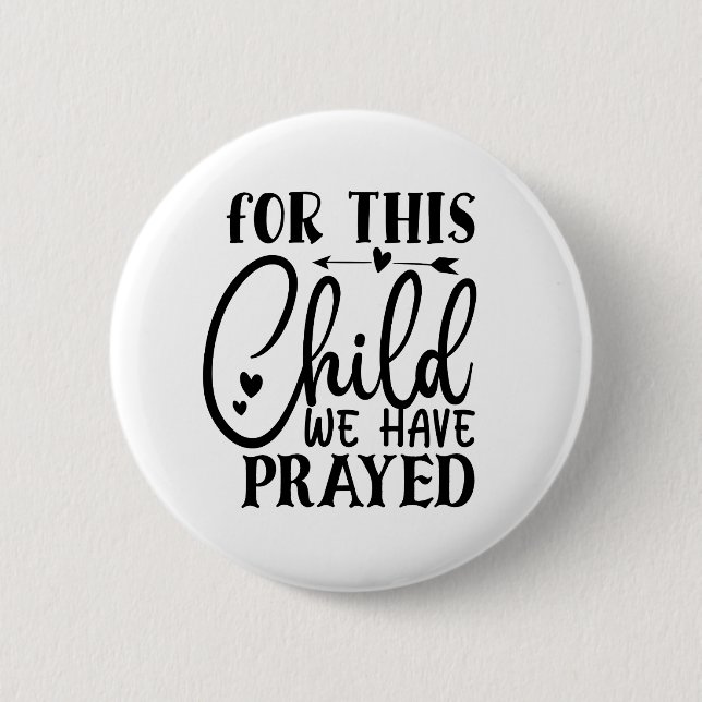 For This Child We Have Prayed 6 Cm Round Badge (Front)