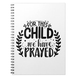 For this child we have prayed notebook