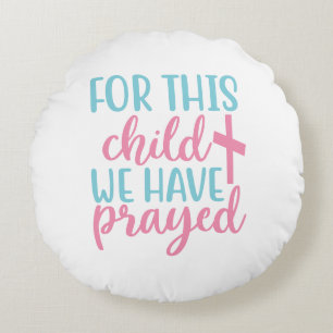 For This Child We Have Prayed with Cross Round Cushion