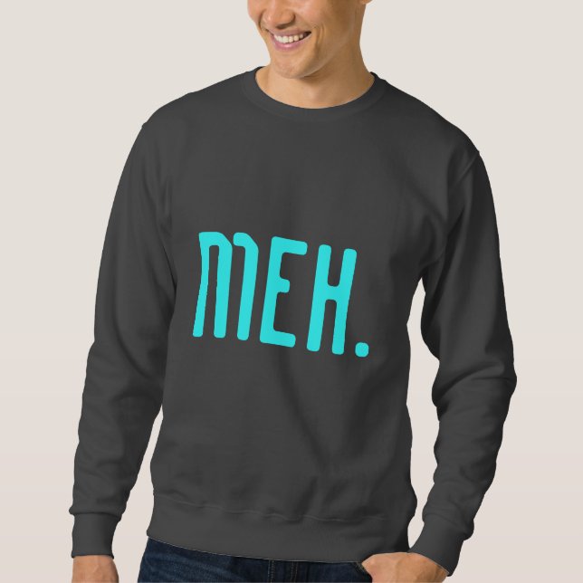 For those days you just don't give a f*ck! sweatshirt (Front)
