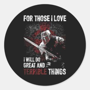For Those I Love I Will Do Great And Terrible Thin Classic Round Sticker