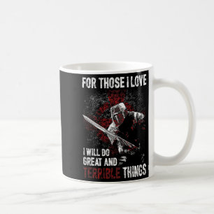 For Those I Love I Will Do Great And Terrible Thin Coffee Mug