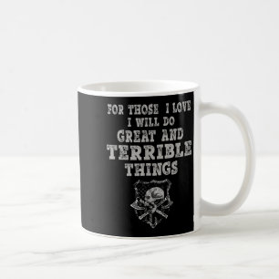 For Those I Love I Will Do Great And Terrible Thin Coffee Mug