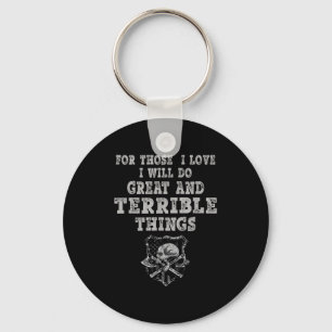 For Those I Love I Will Do Great And Terrible Thin Key Ring