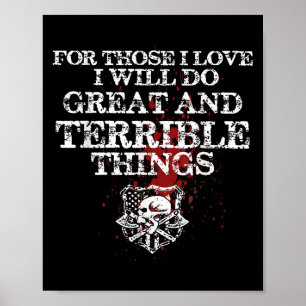For Those I Love I Will Do Great And Terrible Thin Poster