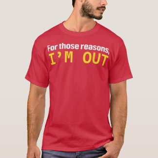 For Those Reasons, Im Out Funny Shark Investor Im  T-Shirt