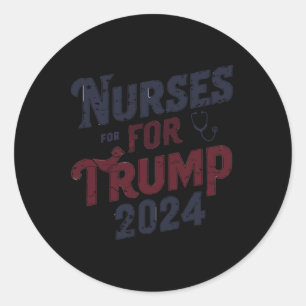For Trump 2024 Nurses Support Trump 2024 Classic Round Sticker