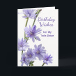 For Twin Sister Birthday Violet Chicory Flowers Card<br><div class="desc">Happy Birthday Wishes,  paper greeting card for a twin sister. Card features a floral photograph of violet coloured chicory flowers on a white background. Poem inside. Personalise the interior verse as desired. Art,  image,  and verse copyright © Shoaff Ballanger Studios,  2023.</div>