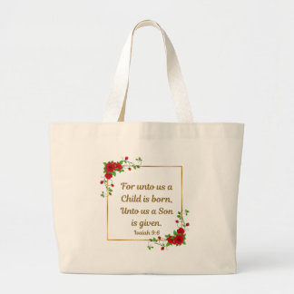 For unto us a Child is born - Isaiah 9:6 Large Tote Bag