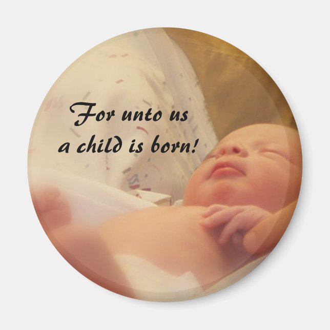 For unto us a child is born! magnet (Front)