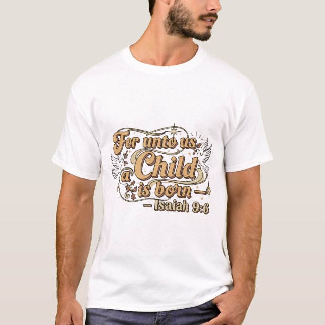 For Unto Us a Child is Born T-Shirt (Front)