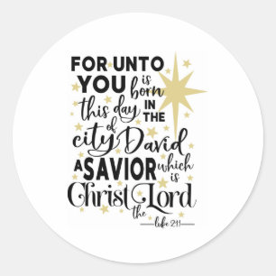 For Unto You is Born This Day Christmas Classic Round Sticker