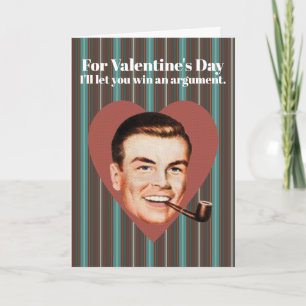 For Valentine's Day I'll let you win an argument. Holiday Card
