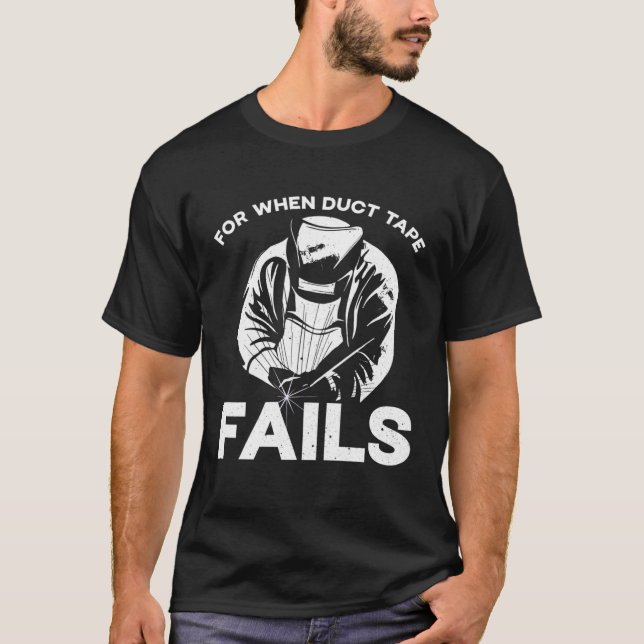 For when duct tape fails welder job profession Quo T-Shirt (Front)