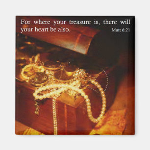 For where your treasure is  Magnet