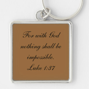For with God nothing shall be impossible.Luke 1:37 Key Ring