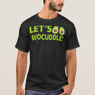 For Women Girls Guacamole Avocado Let's Avocuddl T-Shirt