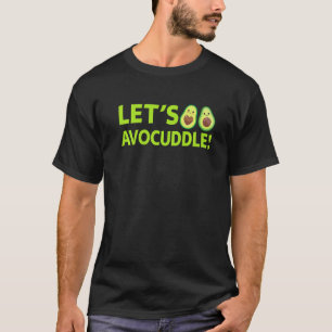 For Women Girls Guacamole Avocado Let's Avocuddle T-Shirt