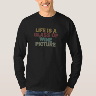 for Women Men Life is a Glass of Wine Picture T-Shirt