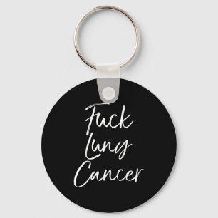 For You Lung Cancer Quote Funny For Lung Cancer Key Ring