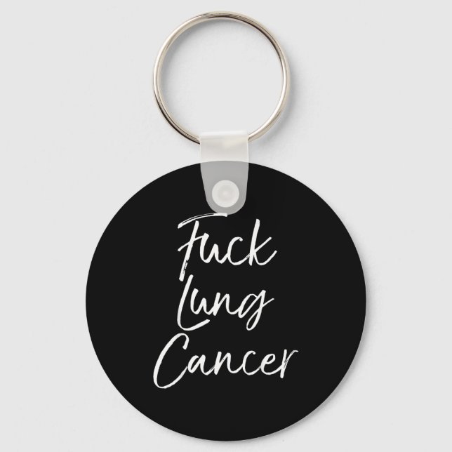 For You Lung Cancer Quote Funny For Lung Cancer  Key Ring (Front)