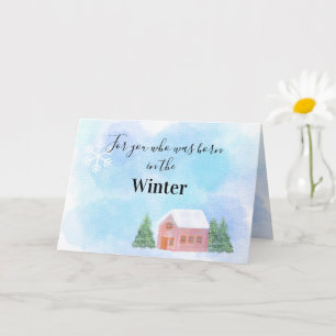 For you who was born in the winter birthday card