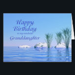 For your Granddaughter, a Spa Like, Blue Birthday<br><div class="desc">An elegant and simple birthday card for your granddaughter. A tranquil water scene with blue water and plants. A spa like birthday card to give a feeling of relaxation. A perfect card to give with a spa or manicure gift certificate.</div>